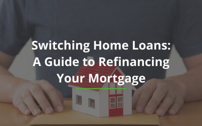 Switching Home Loans: A Guide to Refinancing Your Mortgage